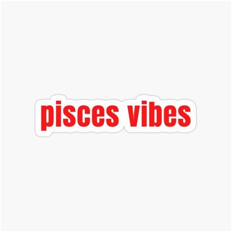 The Words Pisces Vibes In Red On A White Background Sticker Is Shown