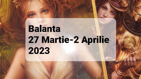 Tarot Horoscop Balanta 27 Martie 2 Aprilie 2023 YouTube