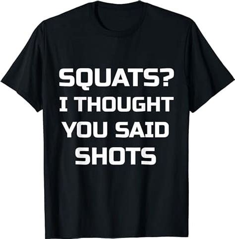 Squats I Thought You Said Shots T Shirt Funny Workout Gym Walmart