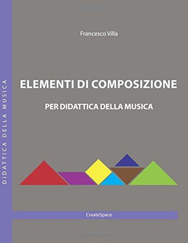 Elementi Di Composizione Per Didattica Della Musica By Francesco Villa