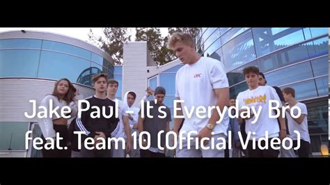 Jake Paul It S Everyday Bro Feat Team 10 Official Video YouTube