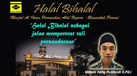 HALAL BIHALAL Sbg JALAN MEMPERERAT PERSAUDARAAN Ustadz Itang Rustandi