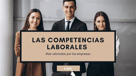 Las Competencias Laborales Más Valoradas Por Las Empresas