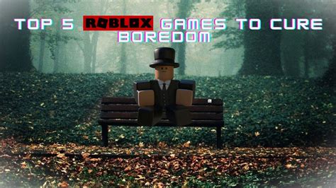 Top 5 Roblox Games To Play When Youre Bored In 2023 Youtube