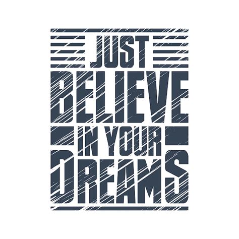 Premium Vector Just Believe In Your Dreams Motivational Typography Design