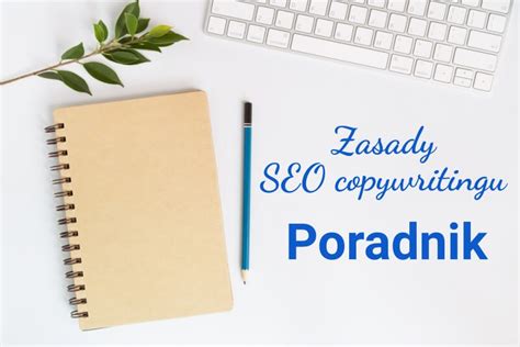 Zasady Seo Copywritingu Jak Pisa Teksty Seo Ultra Kompleksowy