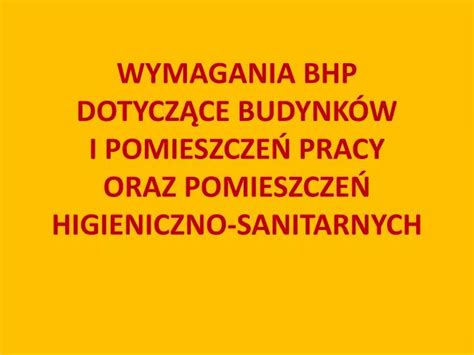 Ppt Wymagania Bhp Dotycz Ce Budynk W I Pomieszcze Pracy Oraz