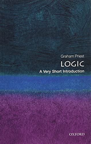 Reviews For Logic A Very Short Introduction Graham Priest Bestviewsreviews