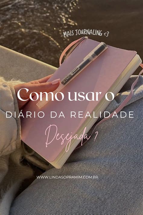 Como Usar O Di Rio Da Realidade Desejada Manifestation Journal