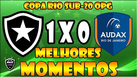 NOTÍCIAS DO BOTAFOGO HOJE MELHORES MOMENTOS BOTAFOGO 1 X 0 AUDAX COPA