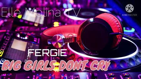 Big Girls Dont Cry By Fergie Biggirlsdontcry Fergie Youtube