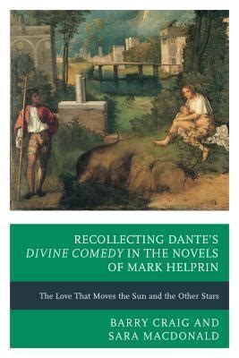 Recollecting Dante S Divine Comedy In The Novels Of Mark Helprin The