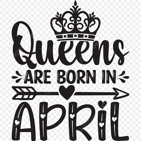 Queens Are Born In April Queen Drawing Months Months Of The