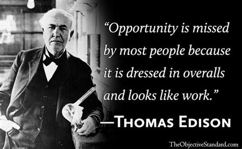 Opportunity Is Missed By Most People Because It Is Dressed In Overalls