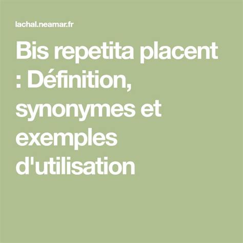 Bis repetita placent Définition synonymes et exemples d utilisation