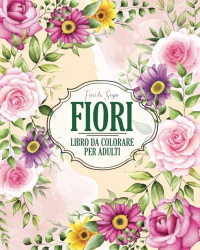 Fiori Libro Da Colorare Per Adulti Un Album Da Colorare Per Adulti Con