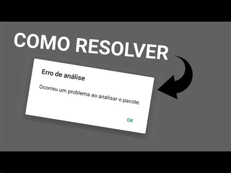 COMO RESOLVER O ERRO DE ANÁLISE DE PACOTE QUALQUER ANDROID YouTube