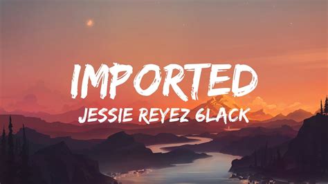 Jessie Reyez Lack Imported Lyrics Youtube