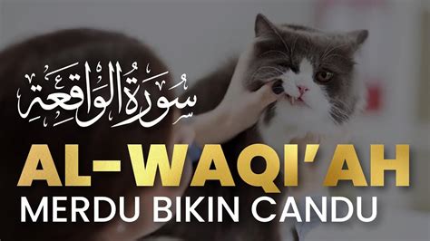 Semoga Kamu Kaya Surah Al Waqiah Nan Merdu Cengkok Indah Dan Cantik