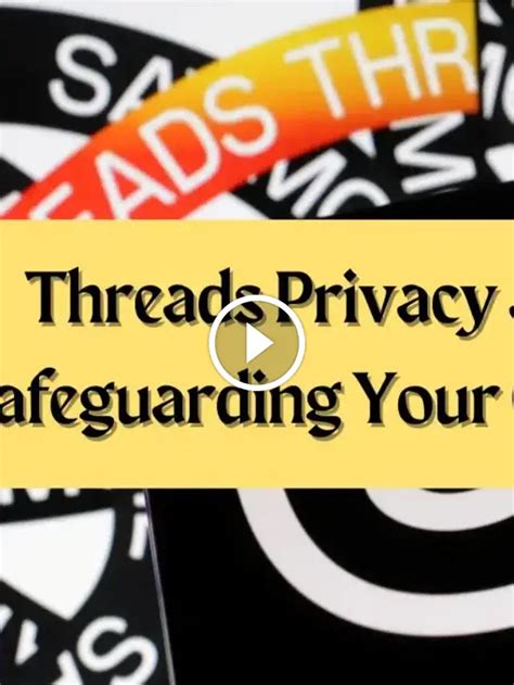 Unveiling The Hidden Astonishing Facts About Threads Privacy And Security Crush Fin