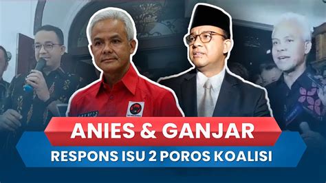 Respons Anies Dan Ganjar Soal Isu Poros Koalisi Pilpres Pilih