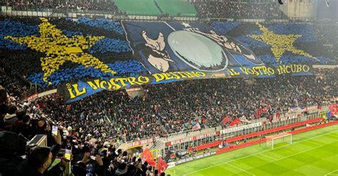 Milan Inter Le Coreografie Del Derby Il Nostro Destino Il Vostro