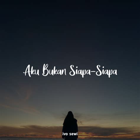 Aku Bukan Siapa-Siapa