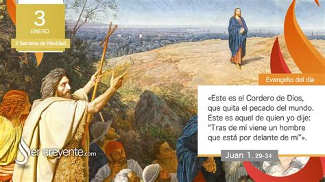 Evangelio Del D A Enero Este Es El Cordero De Dios Ser Creyente