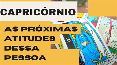 CAPRICÓRNIO Vou te revelar as próximas atitudes dessa pessoa YouTube