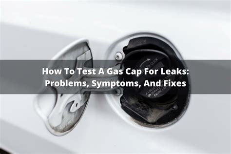 How To Test A Gas Cap For Leaks Problems Symptoms And Fixes