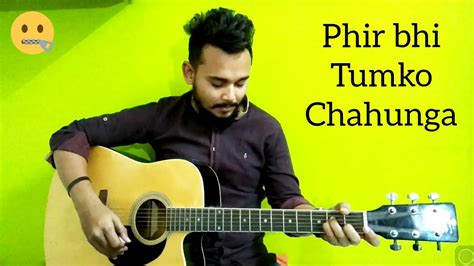 Phir Bhi Tumko Chahunga Half Girlfriend Arijit Singh Guitar Cover By Neel Rathod Youtube