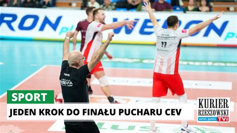 Asseco Resovia Wygra A Pierwszy Mecz P Fina U Pucharu Cev Kurier