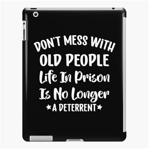 Don T Mess With Old People Life In Prison Is No Longer A Deterrent