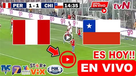 Perú Vs Chile En Vivo Donde Ver A Que Hora Juega Perú Vs Chile