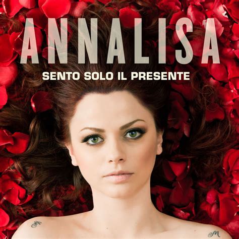 Annalisa ‎sento Solo Il Presente Lyrics Genius Lyrics