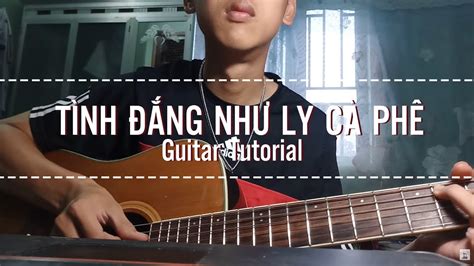 Hướng Dẫn Guitar Tình đắng Như Ly Cà Phê Making Music Youtube