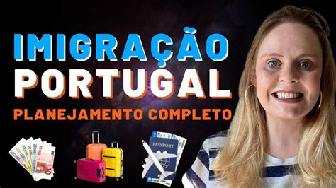 Passo A Passo Planejamento Imigrar Para Portugal Documentos