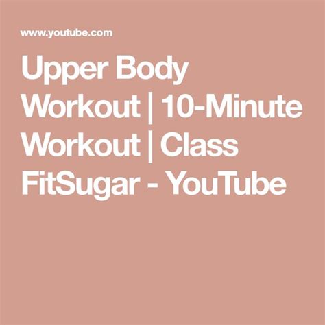 Upper Body Workout 10 Minute Workout Class Fitsugar Upper Body