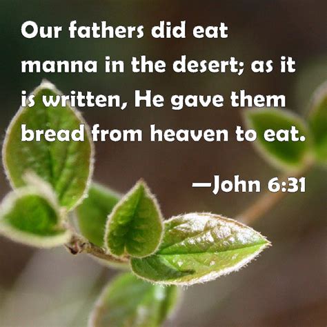 John 6:31 Our fathers did eat manna in the desert; as it is written, He ...