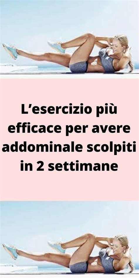 Lesercizio Pi Efficace Per Avere Addominale Scolpiti In Settimane