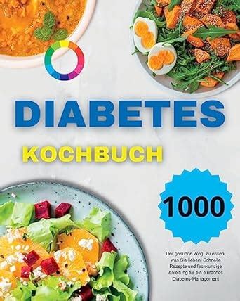 Diabetes Kochbuch Der Gesunde Weg Zu Essen Was Sie Lieben Schnelle