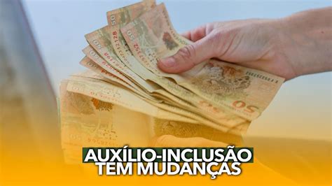 Auxílio inclusão de R 606 tem MUDANÇAS quem poderá receber