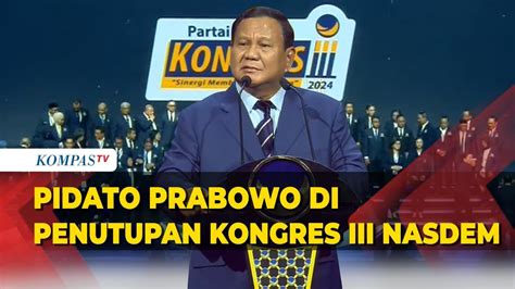 FULL Pidato Prabowo Subianto Di Penutupan Kongres III NasDem Mas