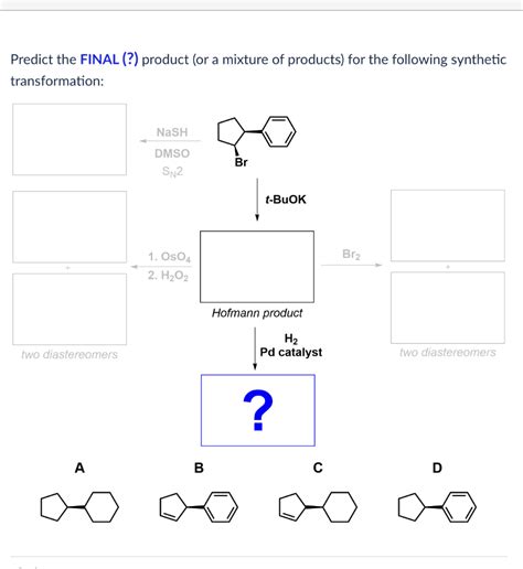 Solved Predict The FINAL Product Or A Mixture Of Chegg