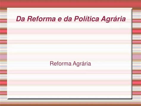 PPT Da Reforma e da Política Agrária PowerPoint Presentation free