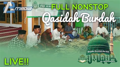 FULL NONSTOP Pembacaan Qosidah Burdah MQB Al Muzammil LIVE Masjid