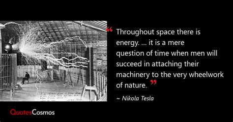 “Throughout space there is energy. ……” Nikola Tesla Quote