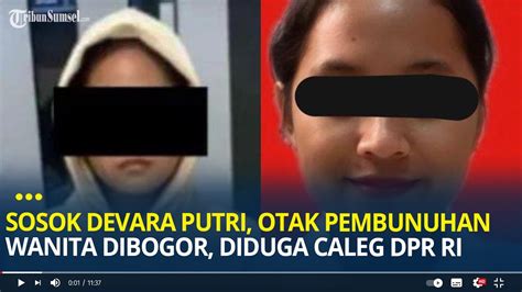 Sosok Devara Putri Jadi Otak Pelaku Pembunuhan Wanita Di Bogor Bersama