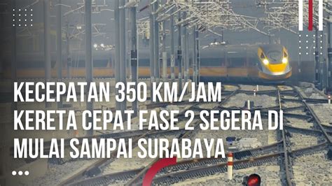 Akhirnya Real Kecepatan 350 Kpj Uji Coba Kereta Cepat Jakarta Bandung