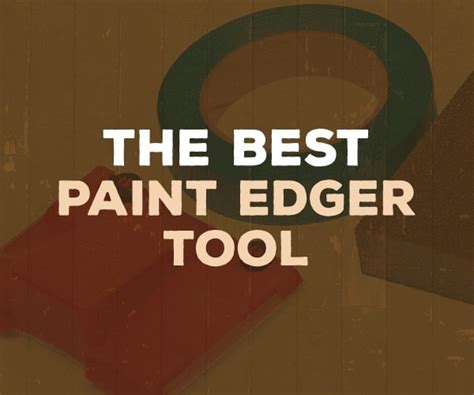 Best Paint Edger Tool for 2025 - Complete Buying Guide & Reviews